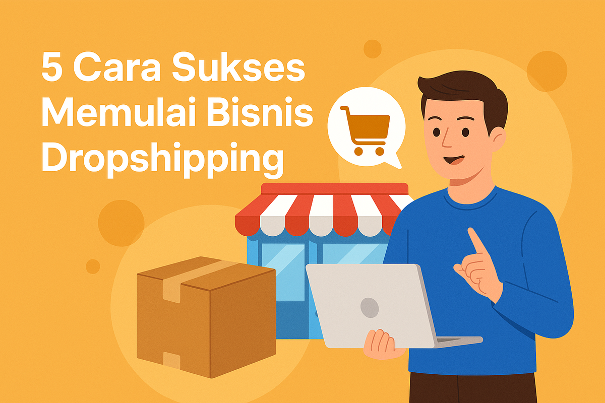 5 Cara Sukses Memulai Bisnis Dropshipping